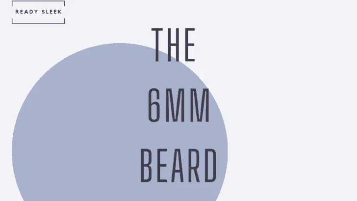 The 6mm Beard: Trimmer Choice, Technique And Style