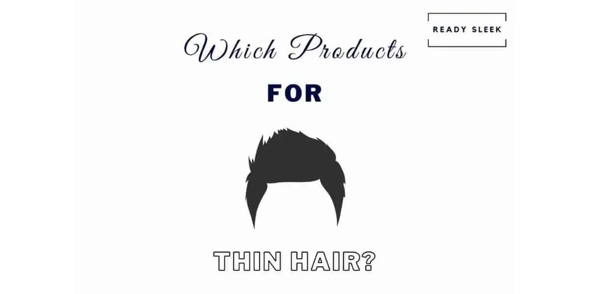 Pomade, Clay, Wax, Paste, Or Gel For Thin Hair? [Explained]