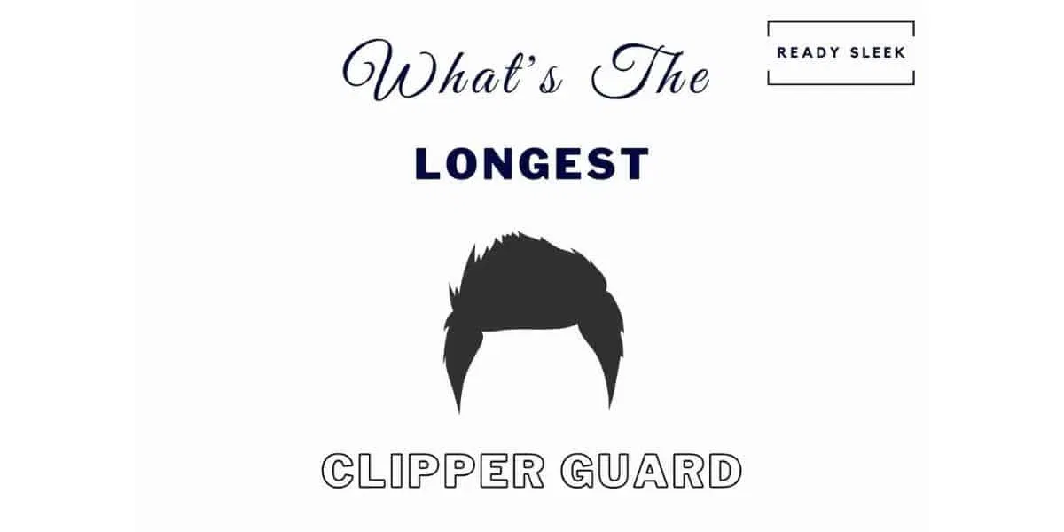 Whats The Longest Clipper Guard Feature Image