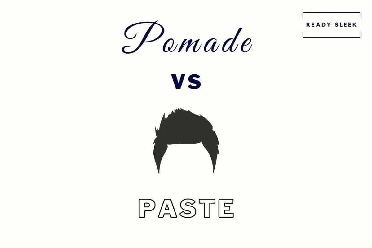 a comparison of pomades vs pastes