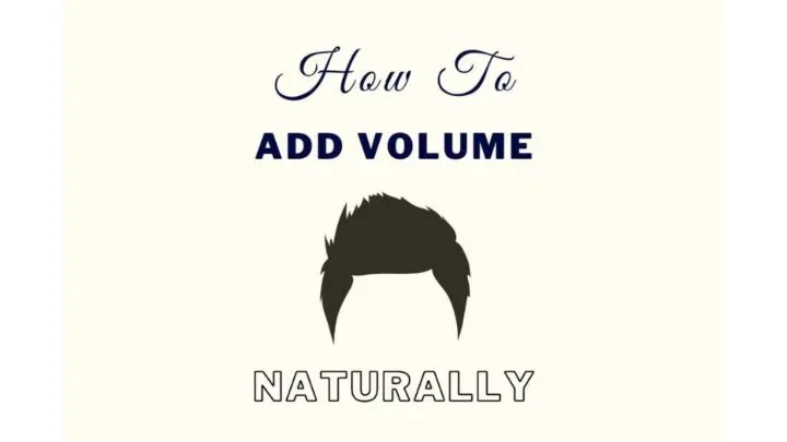 7 Ways To Add Volume To Men’s Hair Naturally