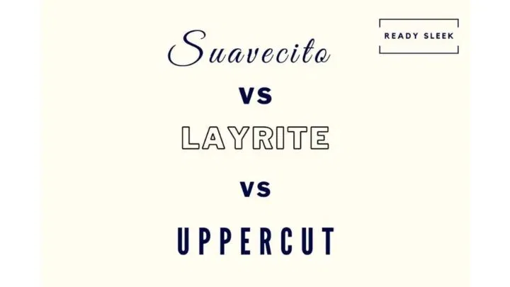 Suavecito Vs Layrite Vs Uppercut