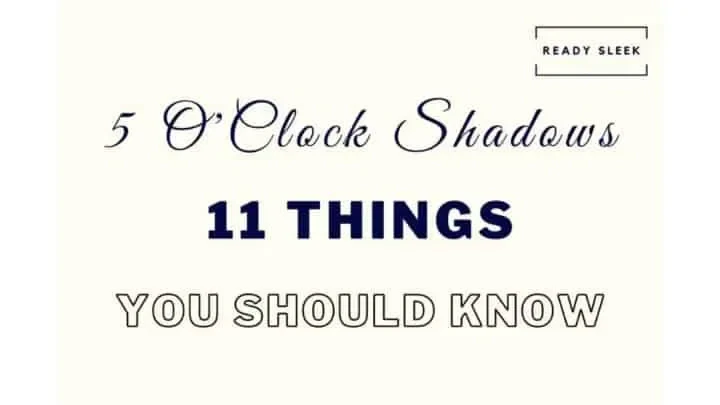 The 5 O’Clock Shadow: 11 Things To Know [Perfect Stubble]