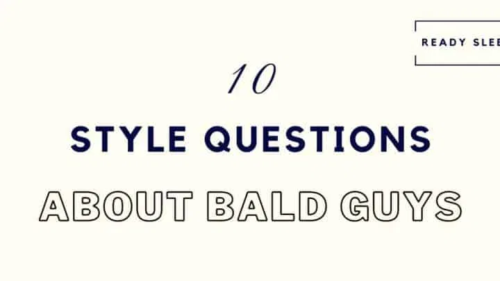 10 Style Questions About Bald Guys