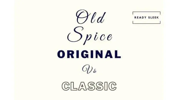 Old Spice Original Vs Classic: The 4 Key Differences
