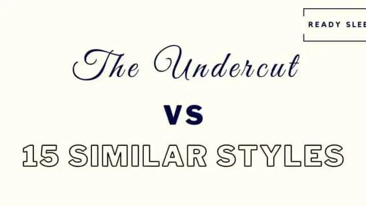 The Undercut Vs 15 Similar Styles [Photo Comparisons]