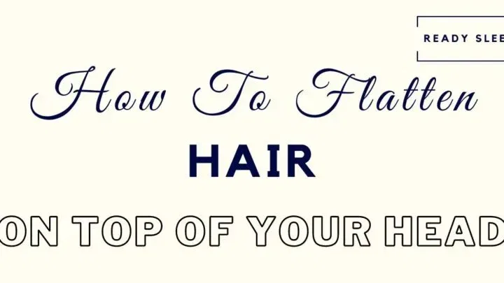8 Ways To Flatten The Hair On The Top Of Your Head