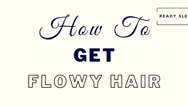 How To Get Flowy Hair