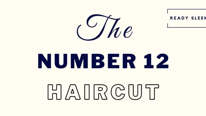 a complete guide to the number 12 haircut
