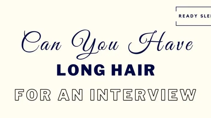 Can Men Have Long Hair For An Interview
