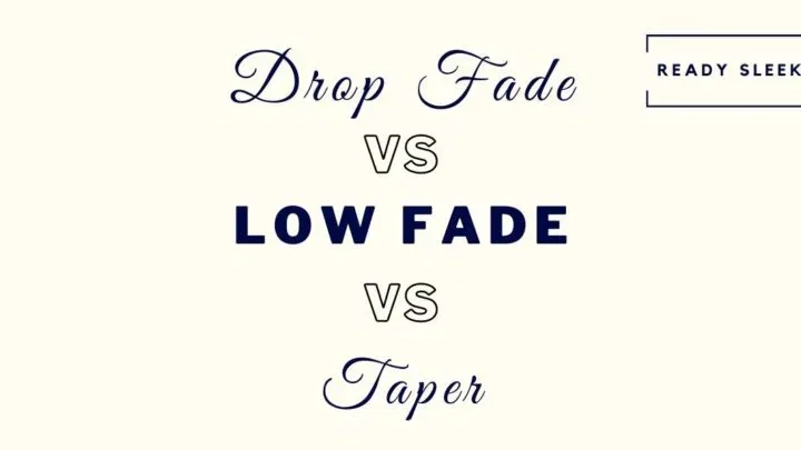 drop fade vs low fade vs taper featured image