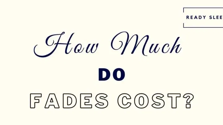 How Much Do Fades Cost? [Solved]