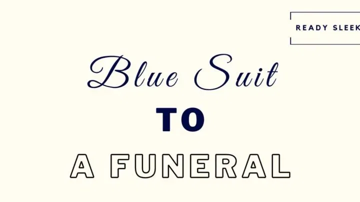 How to wear a blue suit to a funeral featured image