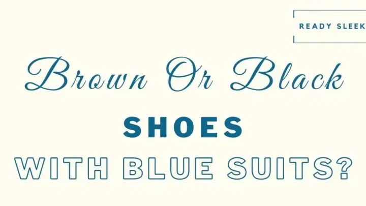 Brown Or Black Shoes With A Blue Suit? (Solved)