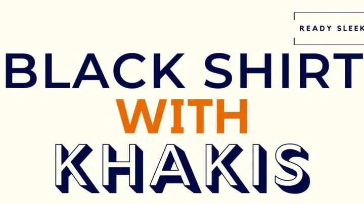 How To Wear A Black Shirt With Khakis (7 Tips)