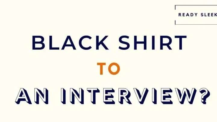 Can You Wear A Black Shirt To An Interview?