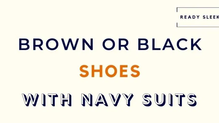 Brown Or Black Shoes With A Navy Suit? (Solved)