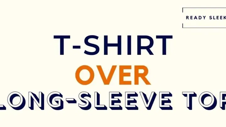 How To Wear A T-Shirt Over A Long Sleeve (7 Tips)