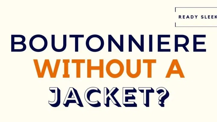 Boutonniere Without A Jacket Featured Image