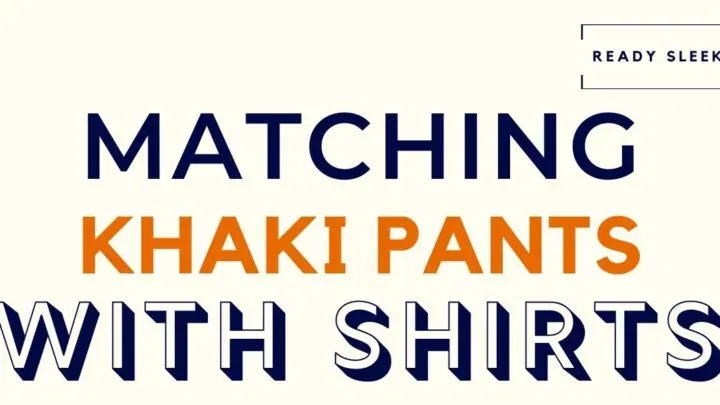 Matching Khaki Pants With Shirts Featured Image