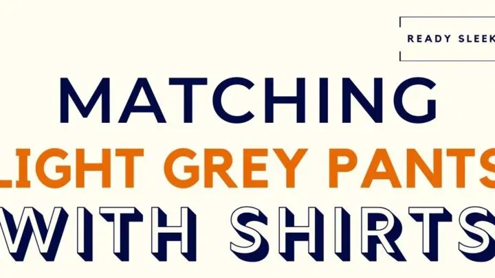 Matching Light Grey Pants With Shirts Featured Image