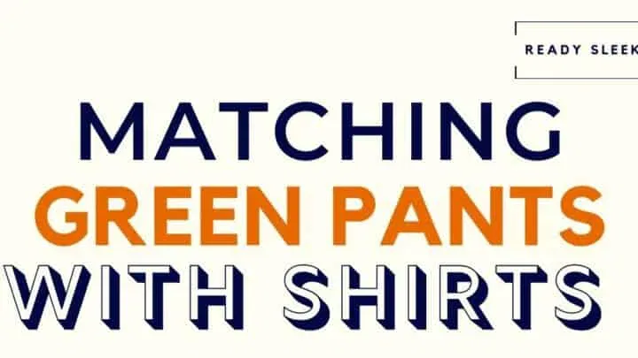 Matching Green Pants With Shirts Featured Image