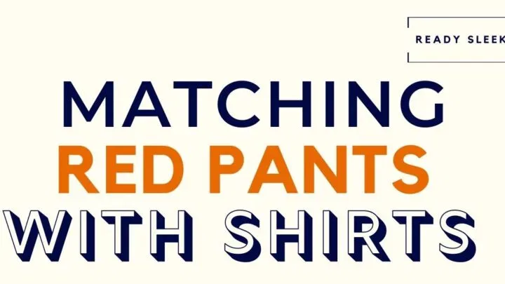 Matching Red Pants With Shirts Featured Image