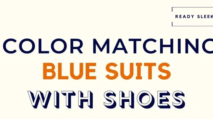 What Color Shoes Go With A Blue Suit? (With Pics)