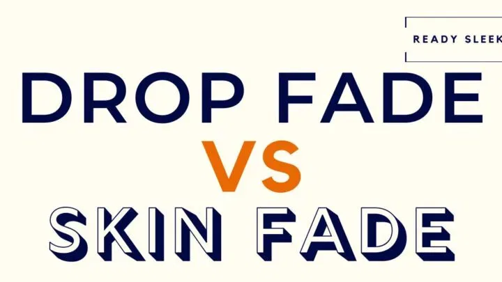 Drop Fade Vs Skin Fade Featured Image