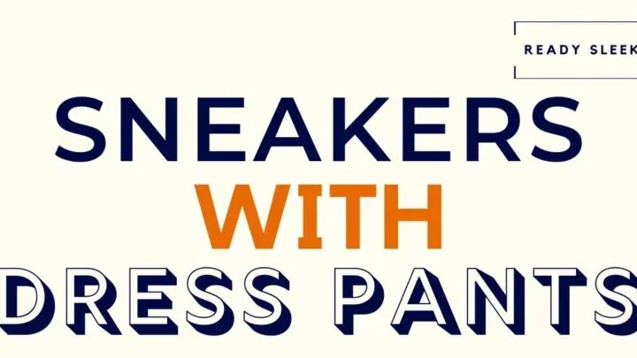 Sneakers With Dress Pants Featured Image