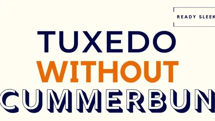 How To Wear A Tuxedo Without A Cummerbund Or Vest