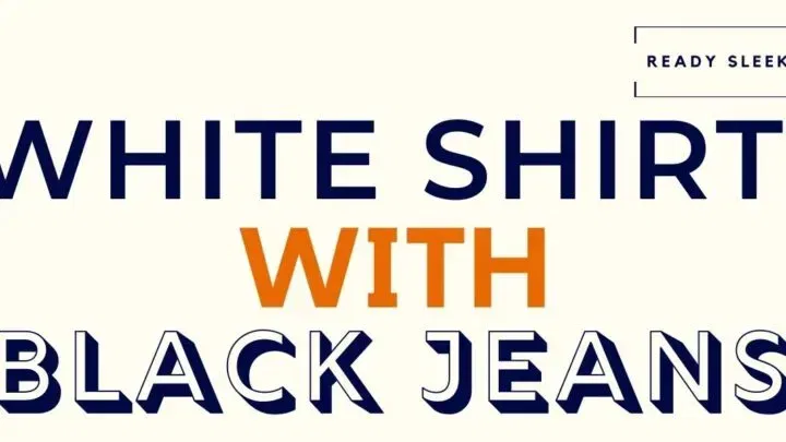 How To Wear A White Shirt With Black Jeans