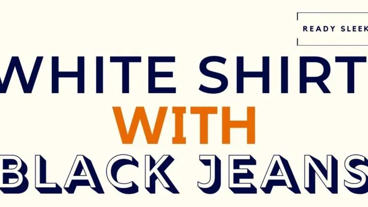 White Shirt With Black Jeans Featured Image