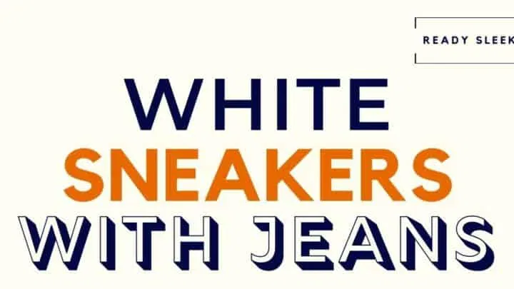 White Sneakers With Jeans Featured Image