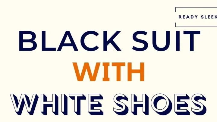 Black Suit With White Shoes Featured Image