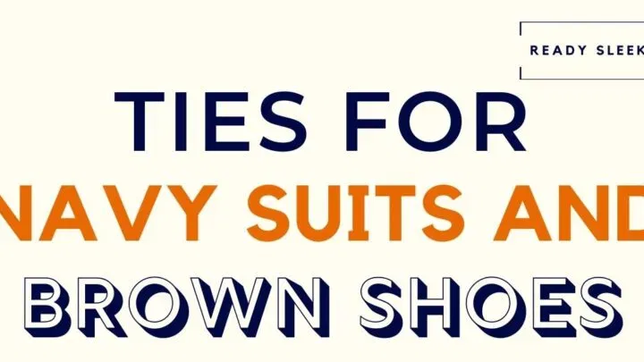 Ties For Navy Suits And Brown Shoes Featured Image