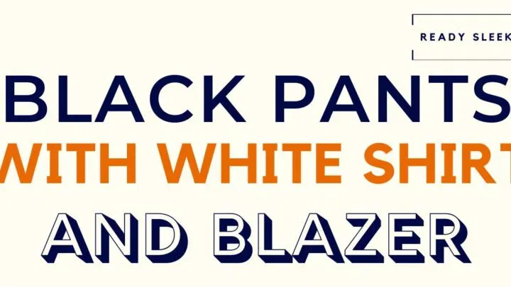 Black Pants With White Shirt And Blazer Featured Image