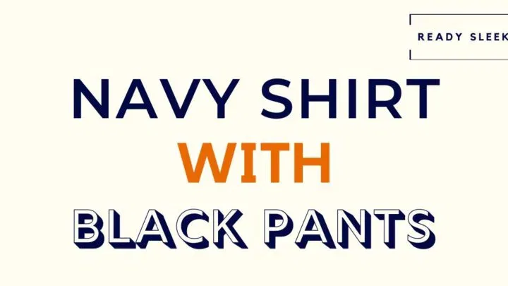 Navy Shirt With Black Pants Featured Image