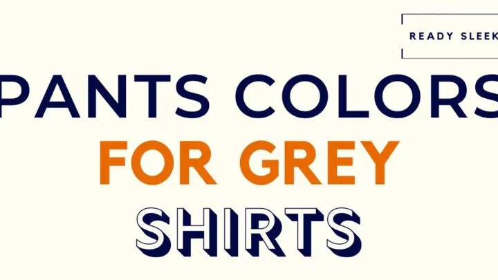 Pants Colors For Grey Shirts Featured Image