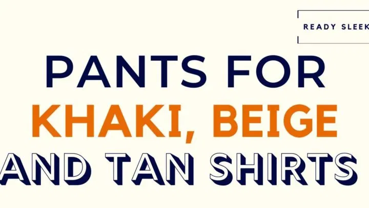 Pants For Khaki, Beige, Tan Shirts Featured Image