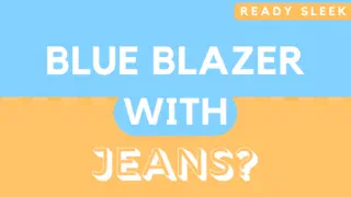 Blue Blazer With Jeans