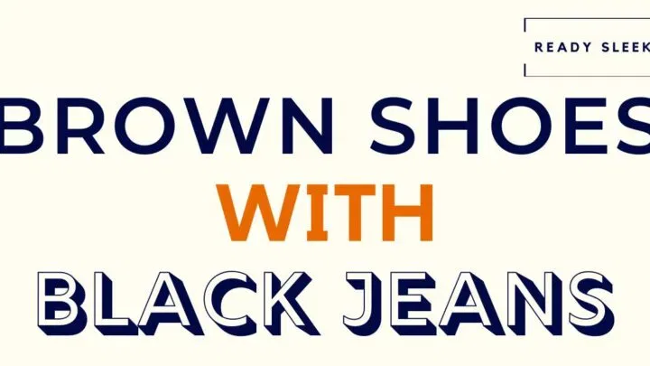 Brown Shoes with Black Jeans Featured Image