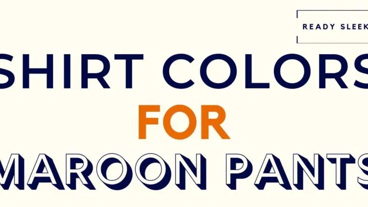 Shirt Colors For Maroon Pants Featured Image