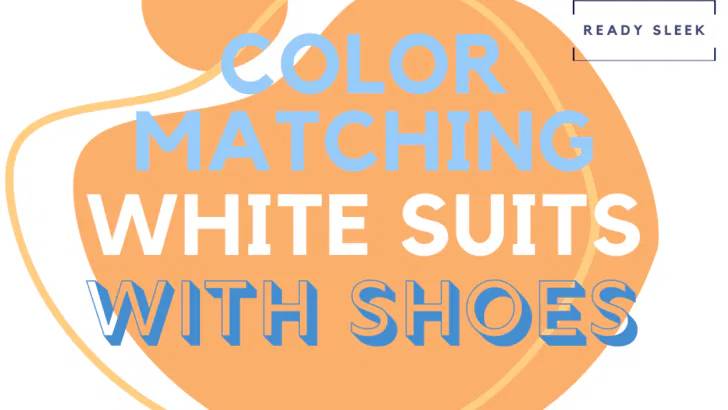Color Matching White Suits With Shoes