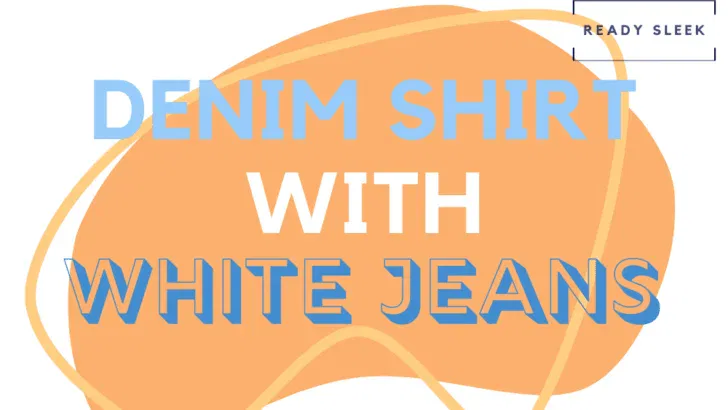 How To Wear A Denim Shirt With White Jeans