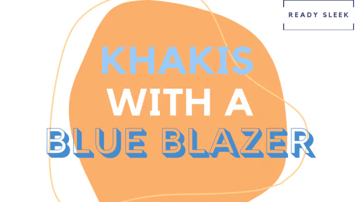 Khakis With A Blue Blazer