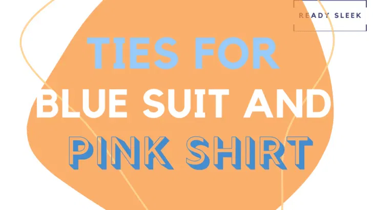 7 Tie Colors For A Blue Suit And Pink Shirt (With Pics)