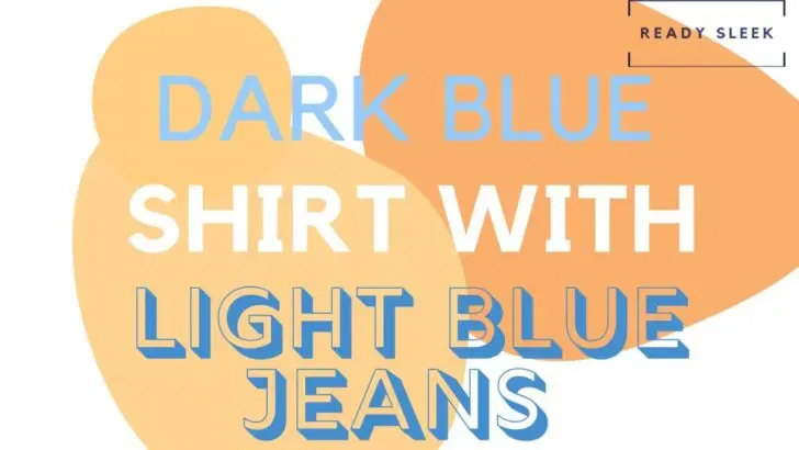 Dark Blue Shirt With Light Blue Jeans