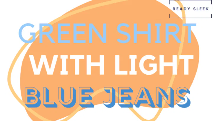 Green Shirt With Light Blue Jeans Featured Image