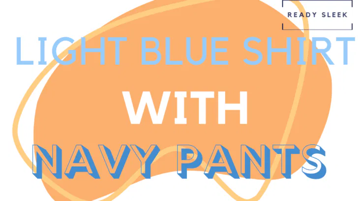 Light Blue Shirt With Navy Pants Featured Image